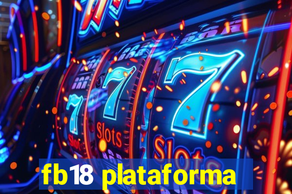 fb18 plataforma