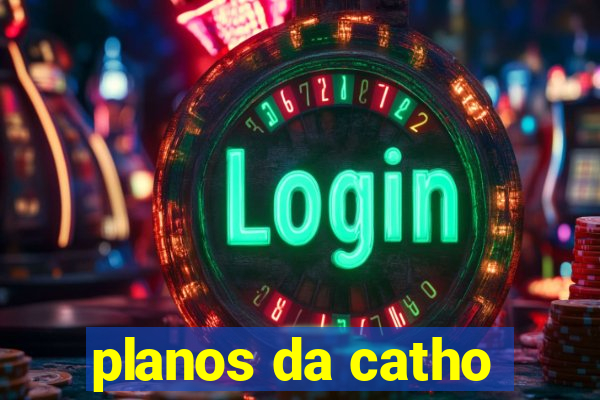 planos da catho