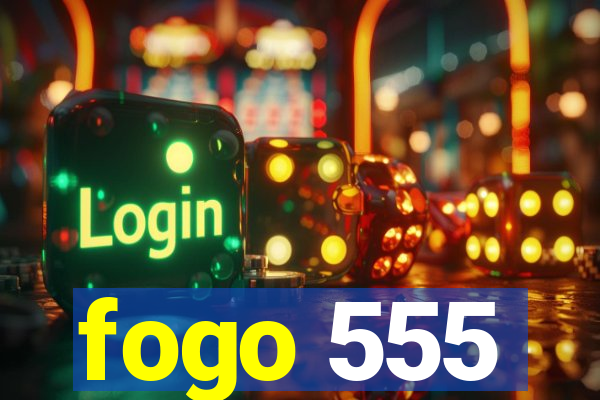 fogo 555