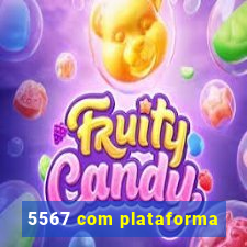 5567 com plataforma