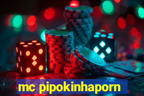 mc pipokinhaporn