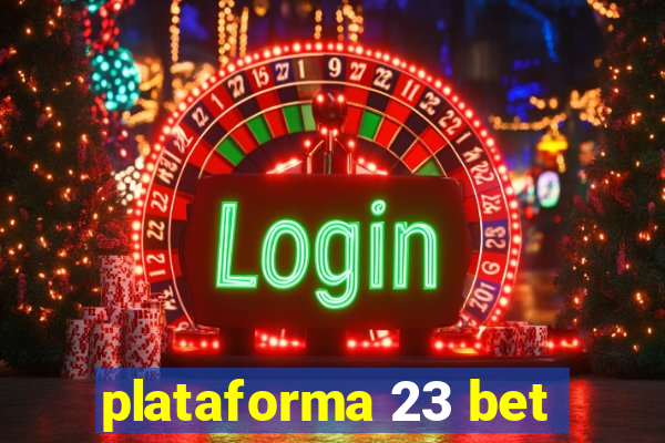 plataforma 23 bet