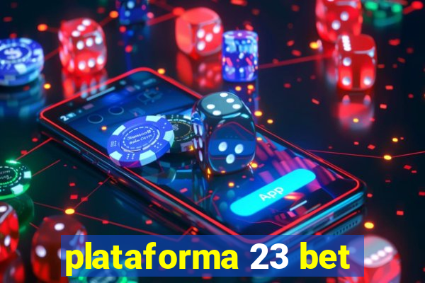 plataforma 23 bet