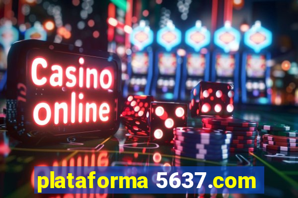 plataforma 5637.com