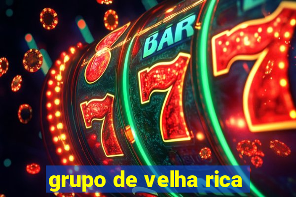 grupo de velha rica