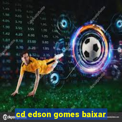 cd edson gomes baixar