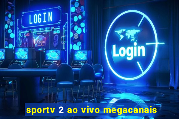 sportv 2 ao vivo megacanais