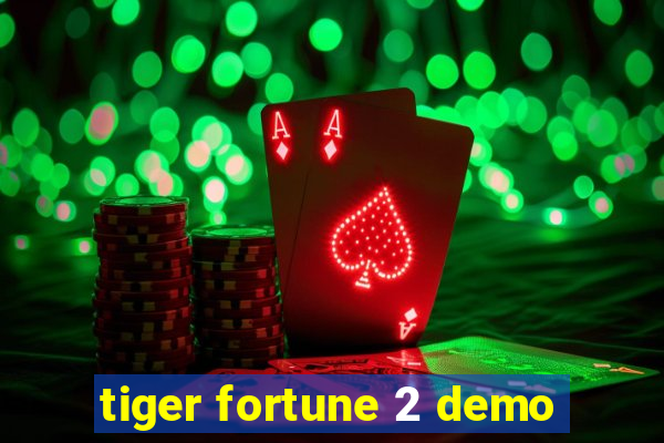 tiger fortune 2 demo