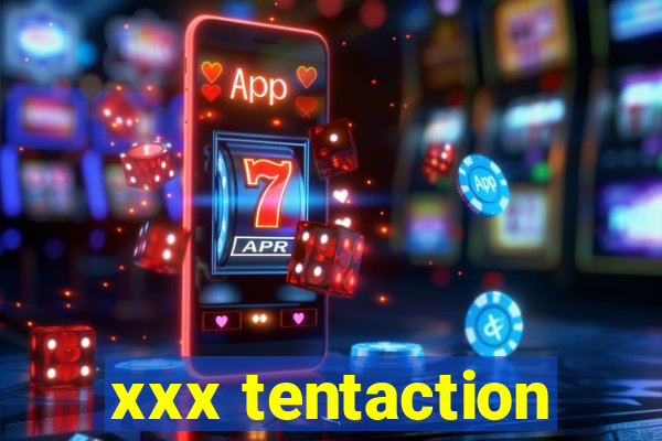 xxx tentaction