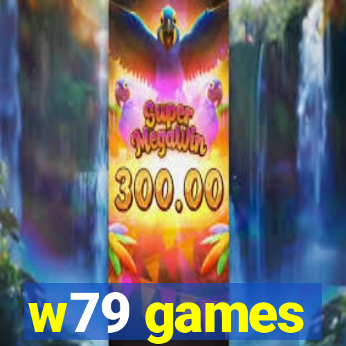 w79 games