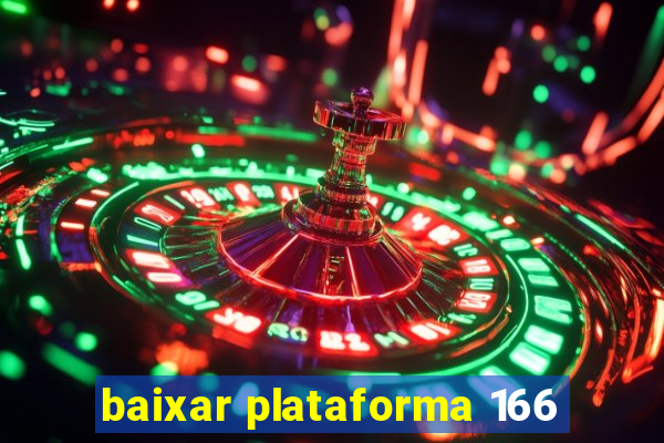 baixar plataforma 166