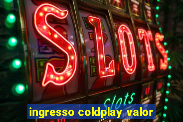 ingresso coldplay valor