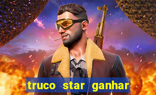 truco star ganhar dinheiro de verdade