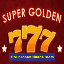 site probabilidade slots