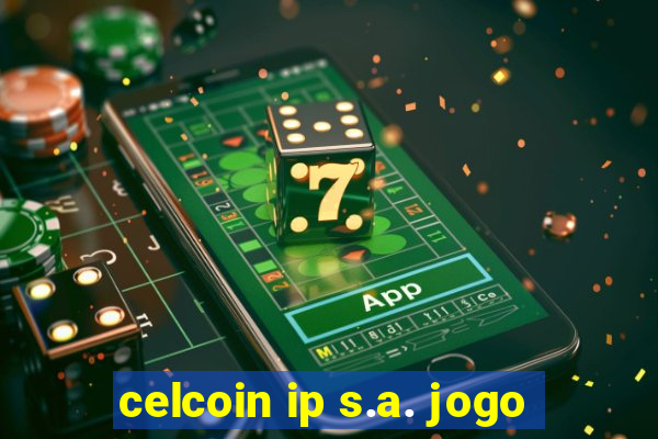 celcoin ip s.a. jogo