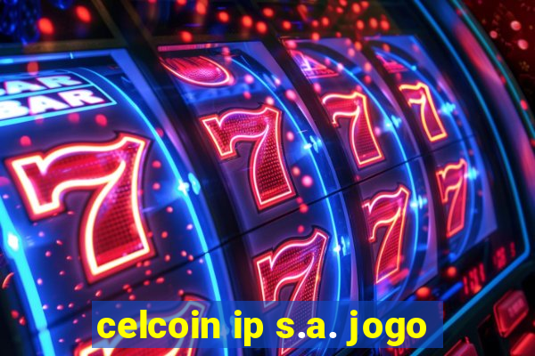 celcoin ip s.a. jogo