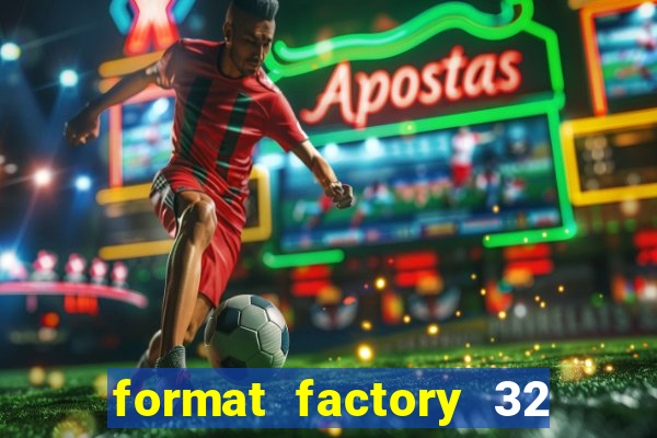 format factory 32 bits windows 7