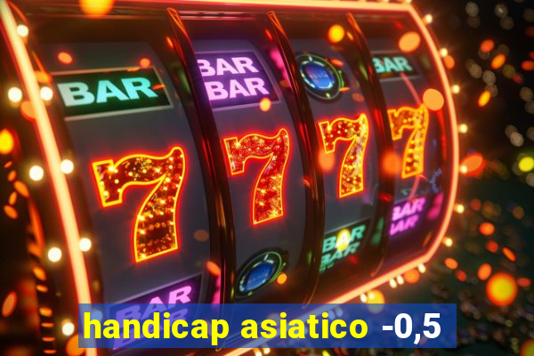 handicap asiatico -0,5