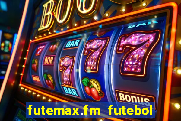 futemax.fm futebol ao vivo