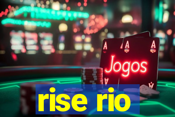 rise rio