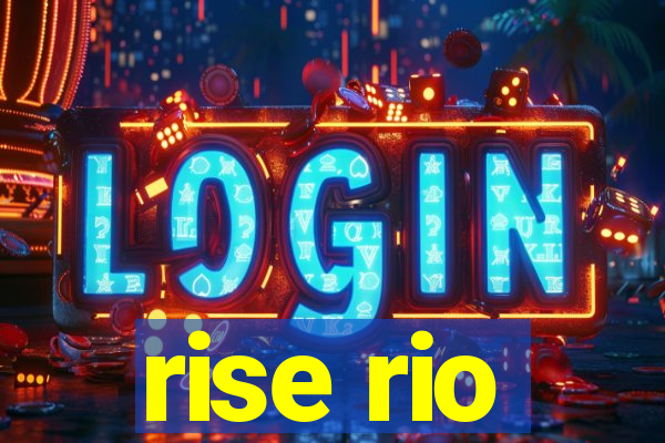 rise rio