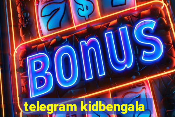 telegram kidbengala