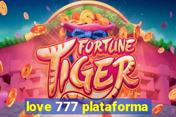 love 777 plataforma