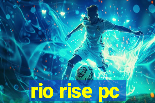 rio rise pc