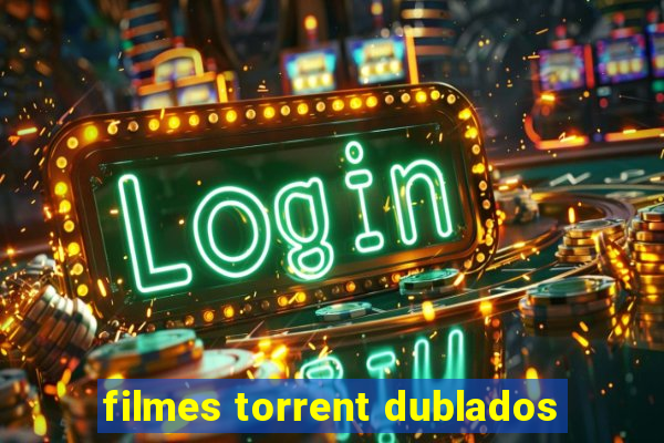 filmes torrent dublados