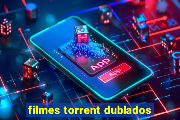 filmes torrent dublados