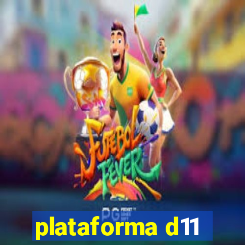 plataforma d11