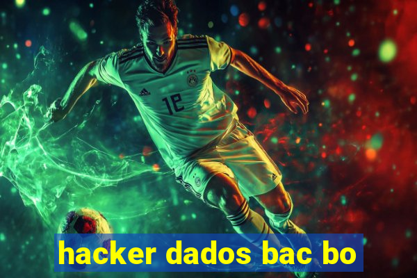 hacker dados bac bo