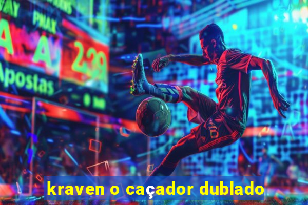 kraven o caçador dublado