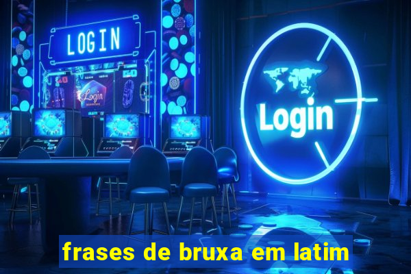 frases de bruxa em latim