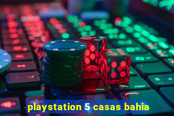 playstation 5 casas bahia