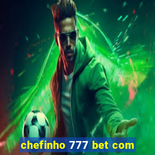 chefinho 777 bet com