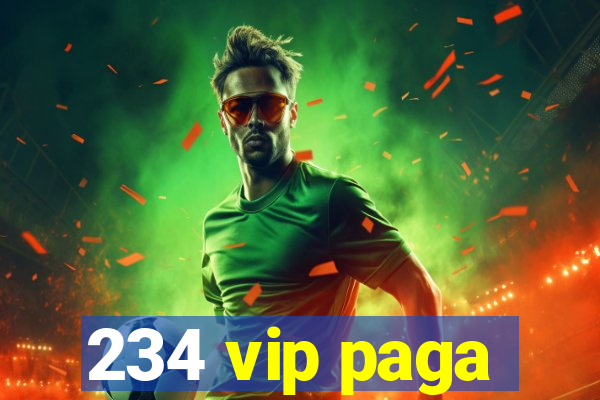 234 vip paga