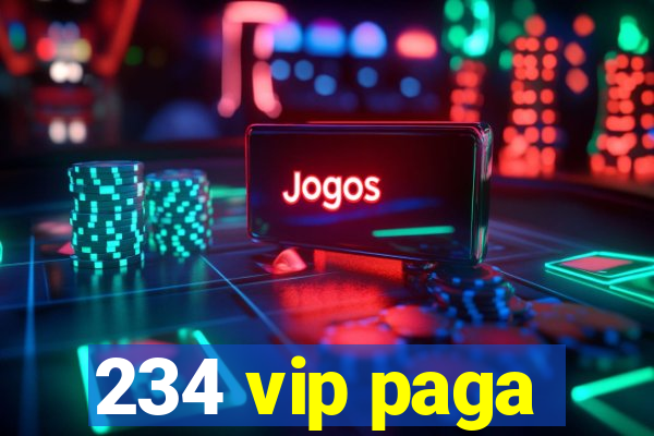 234 vip paga