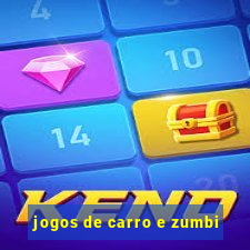 jogos de carro e zumbi