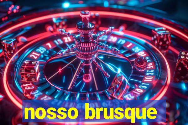 nosso brusque