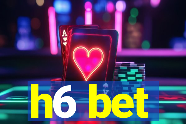 h6 bet