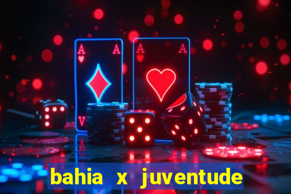 bahia x juventude onde assistir