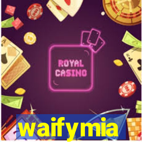 waifymia