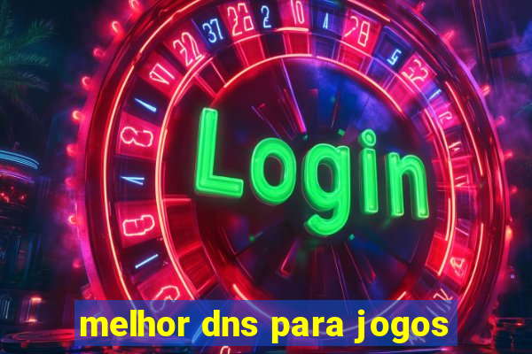 melhor dns para jogos