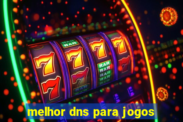 melhor dns para jogos