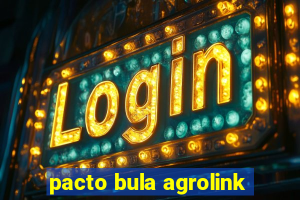 pacto bula agrolink