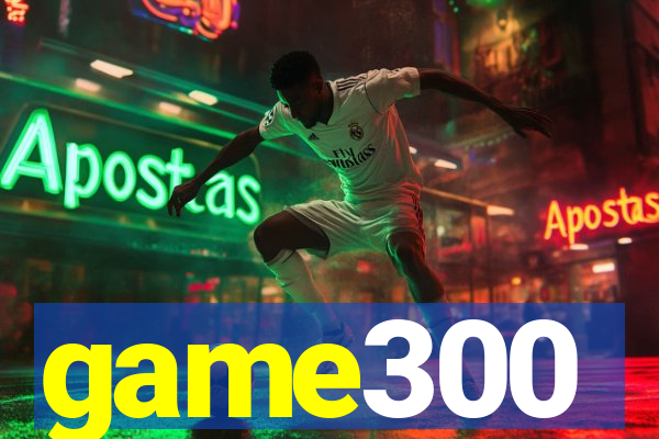 game300