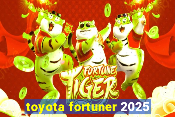 toyota fortuner 2025