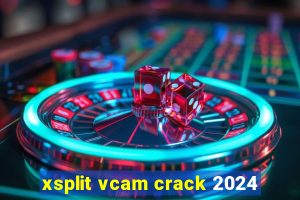 xsplit vcam crack 2024