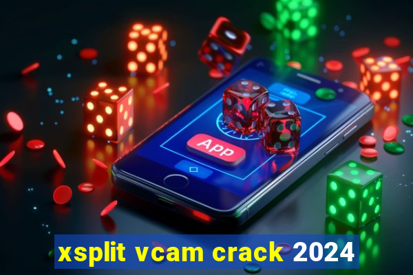 xsplit vcam crack 2024